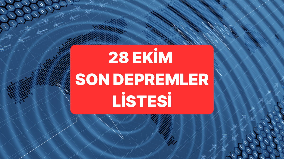 28 ekim 2025 son depremler listesi deprem mi oldu 4ktRQU35.jpg