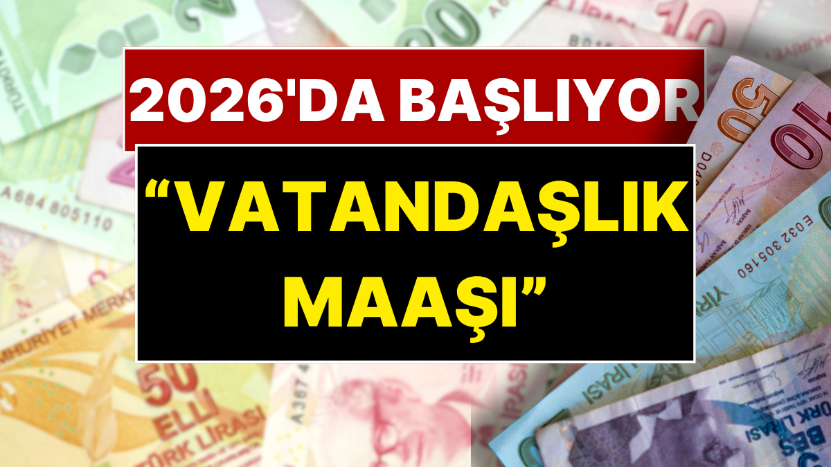 Her Haneye Bir Asgari Ücret! “Vatandaşlık Maaşı” Geliyor: 2026’da Başlayacak
