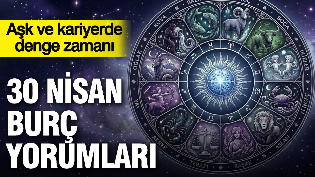 30 Nisan Burç Yorumları: Aşk ve Kariyerde Denge Arayışı