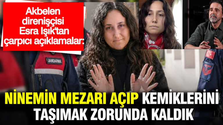 akbelen-direniscisi-esra-isiktan-carpici-aciklamalar-ninemin-mezarini-acmak-zorunda-kaldik-FN5TGeeI
