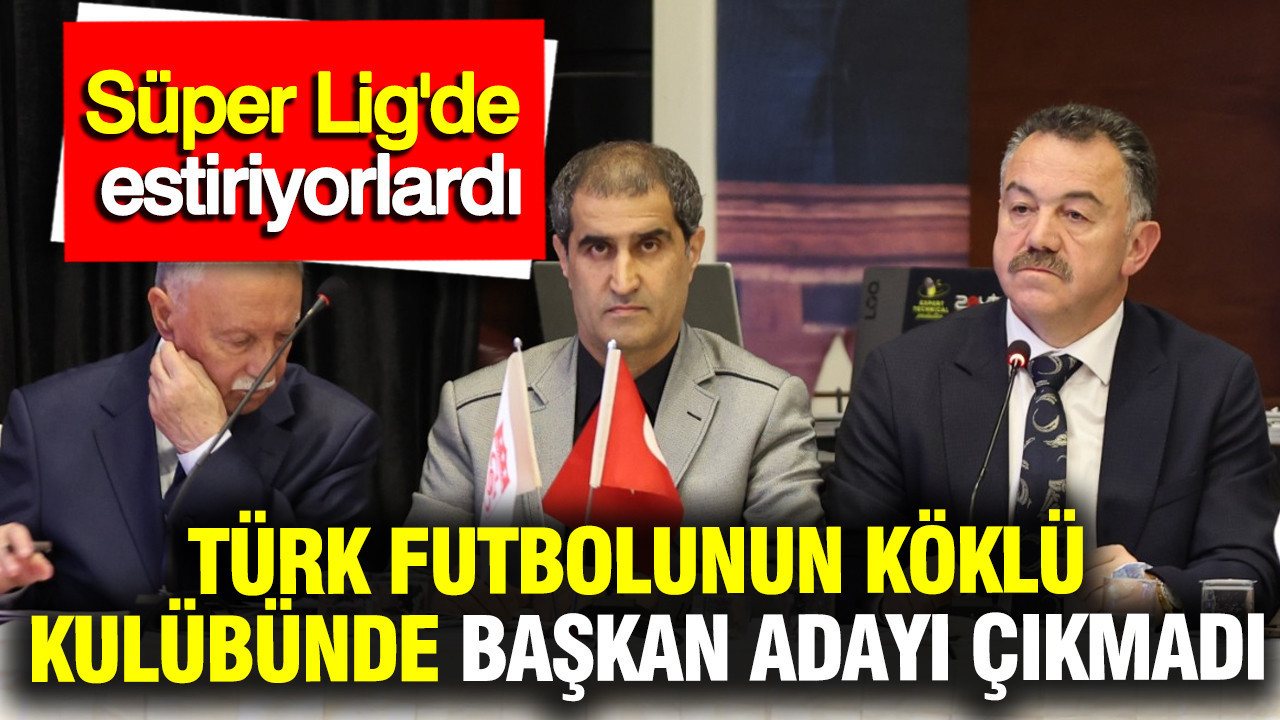super-ligde-estiriyorlardi-turk-futbolunun-koklu-kulubunde-baskan-adayi-cikmadi-C7Pfk442